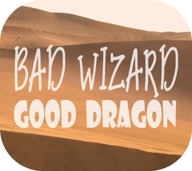 Bad Wizard, Good Dragon